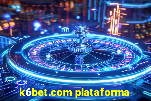 k6bet.com plataforma